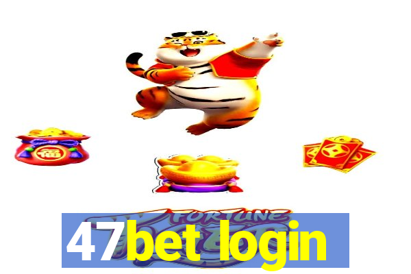 47bet login